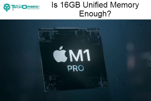 16GB Unified Memory Enough