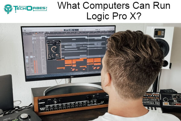 Computers Can Run Logic Pro X