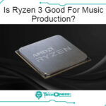 Is Ryzen 3 Good For Music Production?
