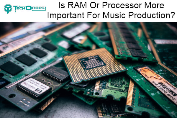 RAM Or Processor More Important For Music Production