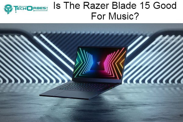 Razer Blade 15 Good For Music