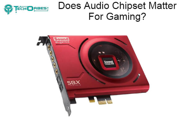 Audio Chipset Matter For Gaming