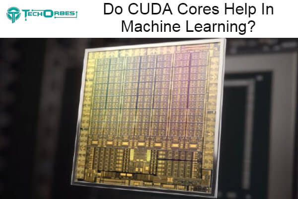 CUDA Cores Help In Machine Learning