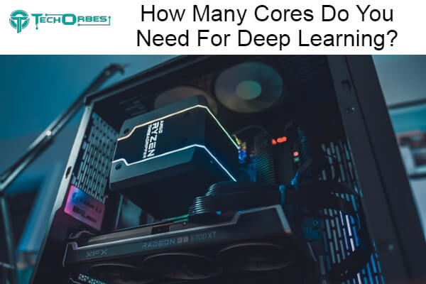 Cores Do You Need For Deep Learning