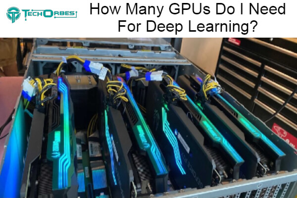 GPUs Do I Need For Deep Learning