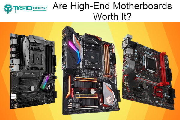High-End Motherboards Worth It