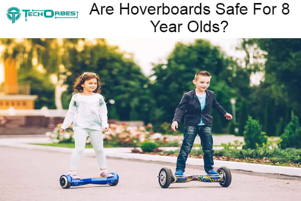Hoverboards Safe For 8 Year Olds