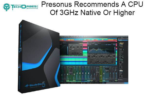 Is Presonus Recommends A CPU Of 3GHz Native Or Higher