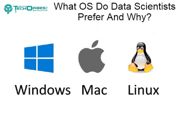 OS Do Data Scientists Prefer And Why