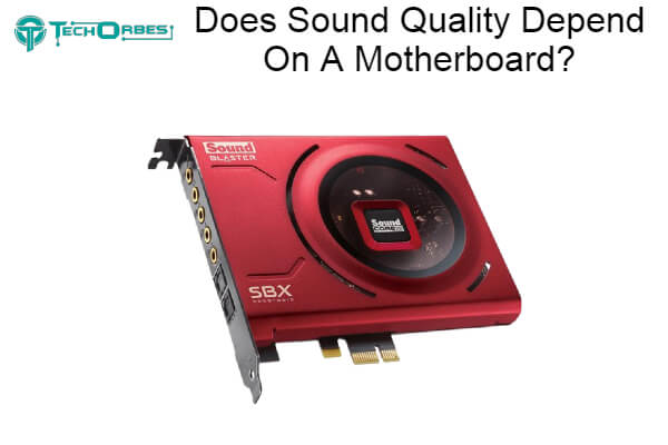 Sound Quality Depend On A Motherboard