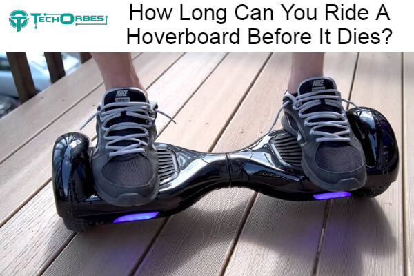 Can You Ride A Hoverboard Before It Dies