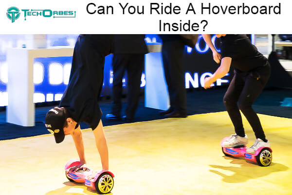 Can You Ride A Hoverboard Inside
