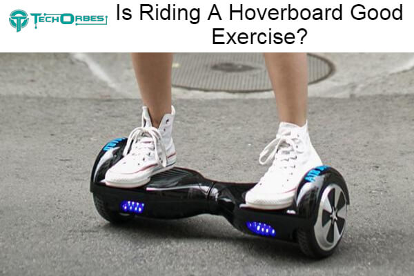 Riding A Hoverboard Good Exercise